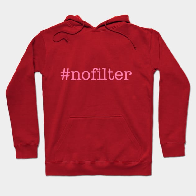 #nofilter Hoodie by Scarlett